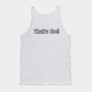 Unveiling the Essence of That's Cool Tank Top